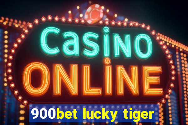 900bet lucky tiger